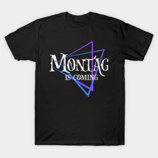 Montag is coming - Lustiger Wochentagsspruch T-Shirt